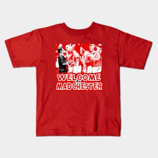 Mancs Gone Mad - WELCOME TO MADCHESTER Kids T-Shirt